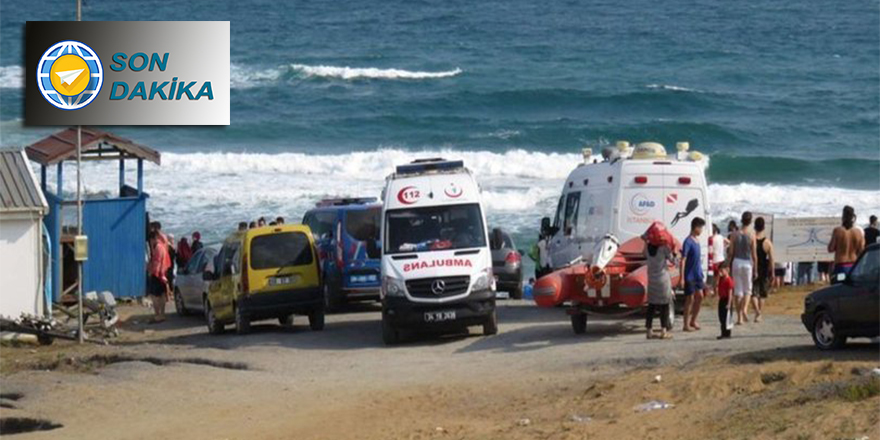 Şile'de denize girmek yasaklandı: 1 kişi boğuldu, 2 kişi kayıp