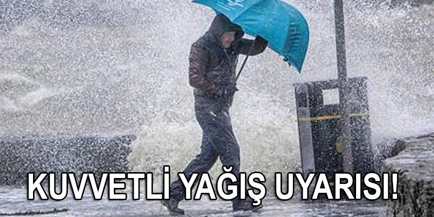 Meteoroloji'den kuvvetli yağış uyarısı