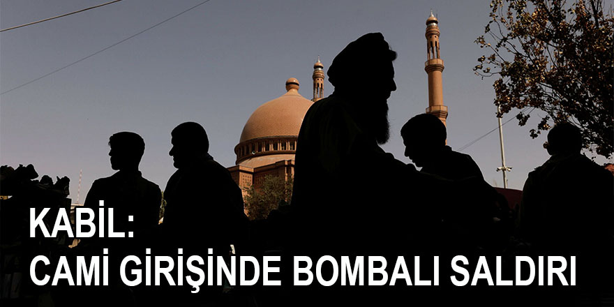 Taliban'dan 'Kabil'de cami girişine düzenlenen bombalı saldırıda siviller öldü' açıklaması