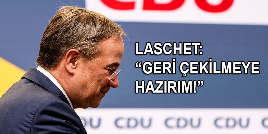 CDU Genel Başkanı Laschet: “Ülkem içi geri çekilmeye hazırım”