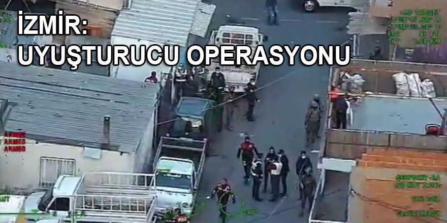 İzmir'de uyuşturucu satıcılarına nefes kesen operasyon: 36 gözaltı