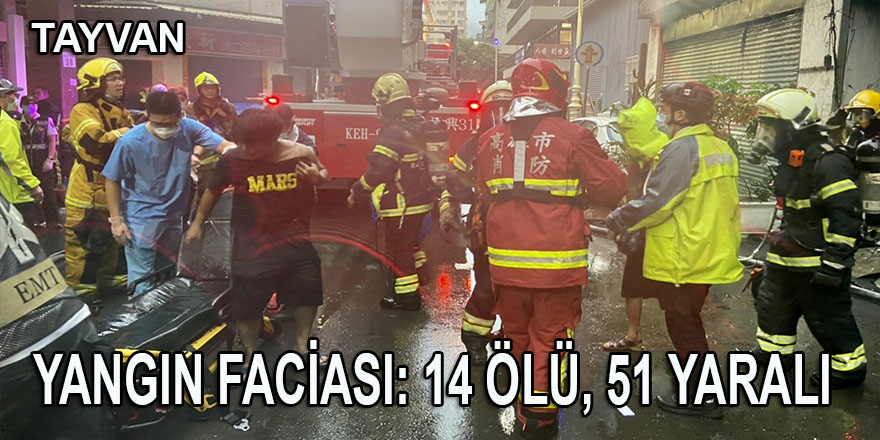 Tayvan'da 13 katlı binada yangın faciası: 14 ölü, 51 yaralı