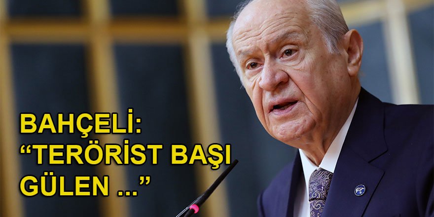 MHP lideri Bahçeli: “Teröristbaşı Gülen’in geldiği gün öldüğü gün olacaktır”