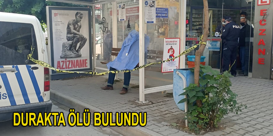 Ödemiş'te bir kişi durakta ölü bulundu