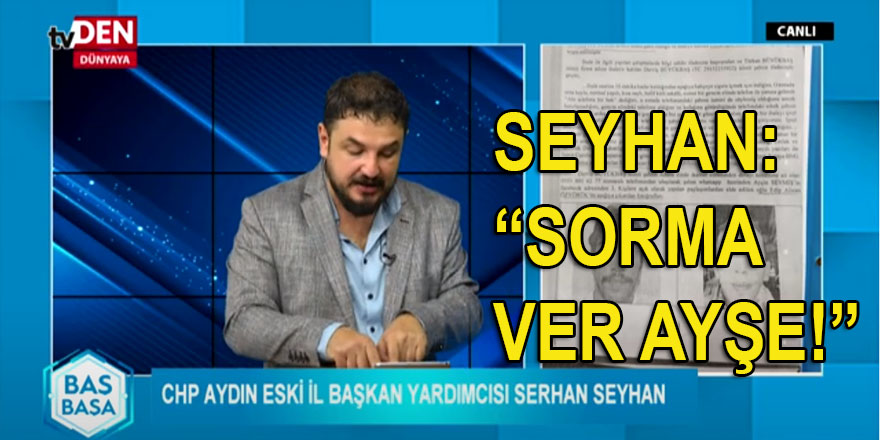 Serhan Seyhan: "Aydın BŞB, Aybel A.Ş.'nin yeni adı 'Sorma Ver Ayşe!'"