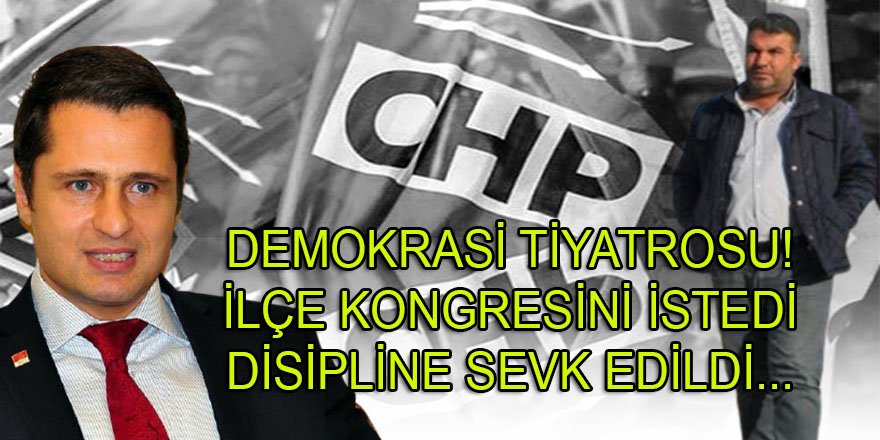 CHP İzmir'de Deniz Yücel'le harikalar yaratıyor! İlçe kongresini istedi, disipline sevk edildi...