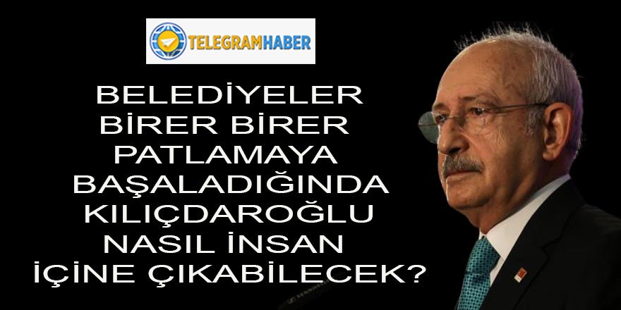 Kılıçdaroğlu, 'kefilim' dediği CHP'li belediyelerden maden gibi dosyaların fışkıracağını bilmiyor mu?