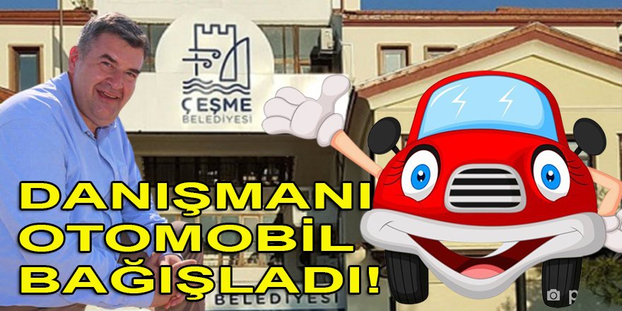 İzmir'in en şanslı Belediye Başkanı Eko: Danışmanı otomobil bağışladı...