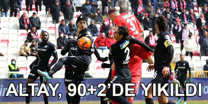 Sivasspor: 2 - Altay: 1