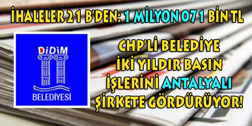 Didim Belediyesinin 2022 yılı Pazarlık Usulü 'Basın Danışmanlığı' ihalesini yine aynı Antalyalı şirket kazandı!