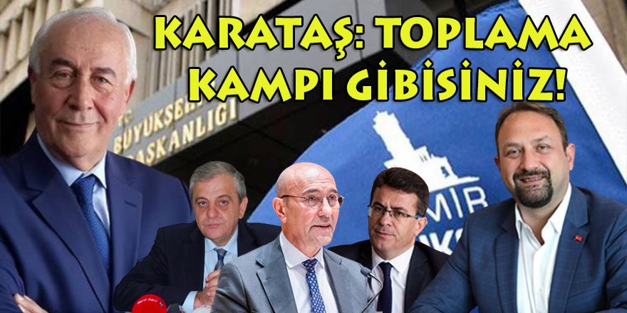Karataş, İzmir BŞB Başkanvekilliği seçimi değerlendirdi: Halkçılık inancını yitirmişsiniz… Toplama kampı gibisiniz…