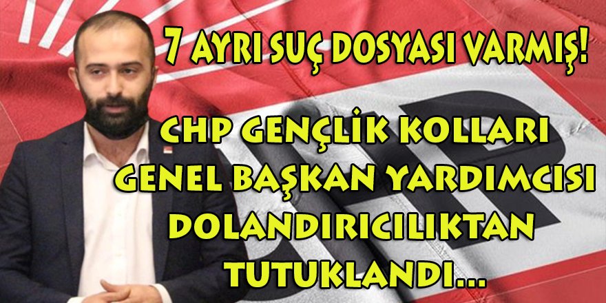 CHP Gençlik Kolları Genel Başkan Yardımcısı tutuklandı