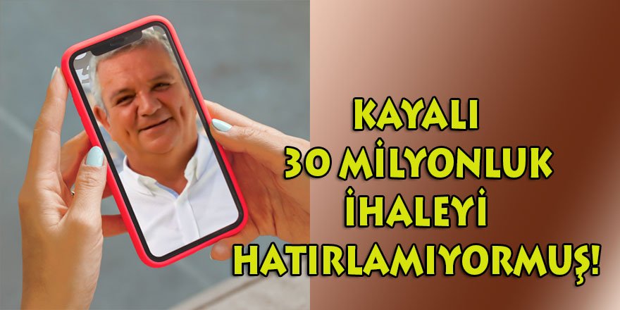 Kuşadası belediyesi önceki başkanı Özer Kayalı 30 milyonluk ihaleyi hatırlayamıyormuş!