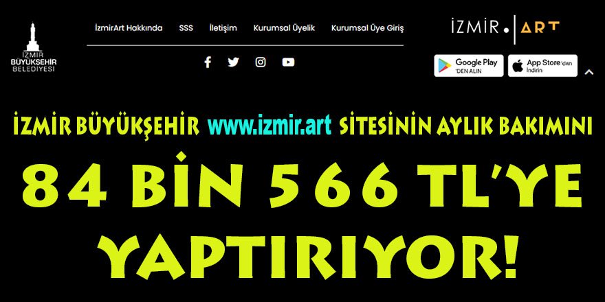 İzmir Büyükşehir Belediyesinin 'İzmir Art' adlı web sitesinin aylık bakım ücreti sudan ucuz: 84 Bin 500 TL
