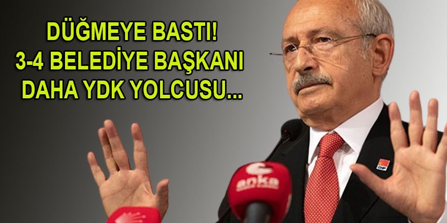 Kılıçdaroğlu, çok kısa zamanda 3-4 belediye başkanını daha "Kesin İhraç" istemiyle YDK'ya yolluyor!