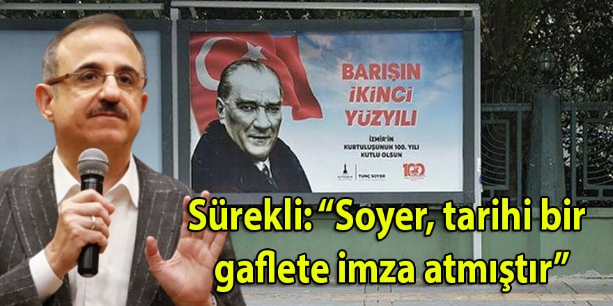 Ak Parti İzmir İl Başkanı Sürekli: "Soyer, tarihi bir gaflete imza atmıştır"