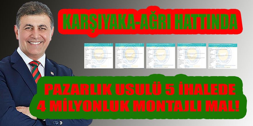 Karşıyaka-Ağrı hattında 21 B'den 'Montajlı Mal' alımı: 5 ihalede 4 milyonluk ciro!