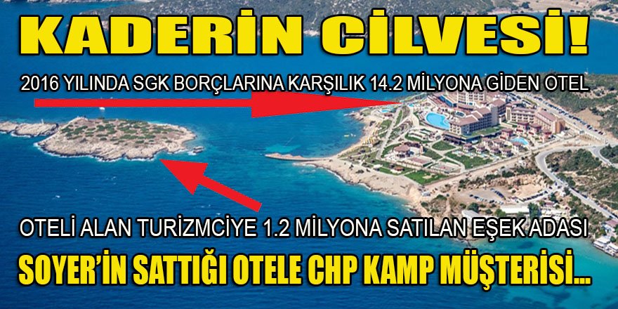 CHP'nin Seferihisar Kampı Soyer'in sattığı otelde başladı! Otelin manzarasını da Soyer'in aynı otelciye sattığı 'Eşek Adası' oluşturuyor...