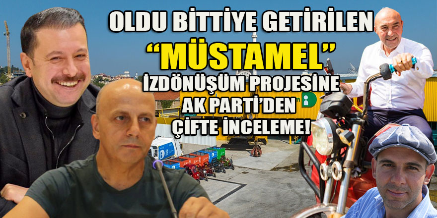 Soyer ve Eken'in Kılıçdaroğlu'na açılışını yaptıracağı "müstamel" İzdönüşüm projesine Ak Parti'den çifte inceleme! 