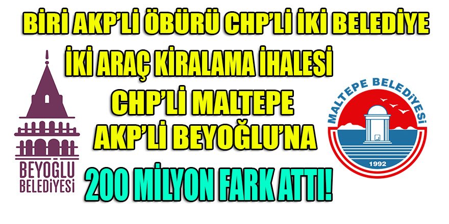 CHP'li Maltepe belediyesi, AKP'li Beyoğlu belediyesine bakın bir ihalede nasıl 200 milyonluk fark attı!