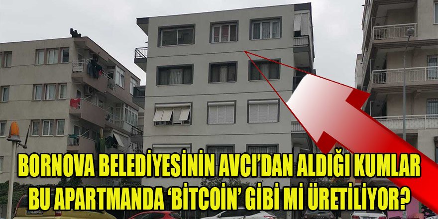 Bornova belediyesi "kumcu"sunun deposunu bulduk! Kumlar 'Bitcoin' gibi elektronik ortamda mı üretiliyor?