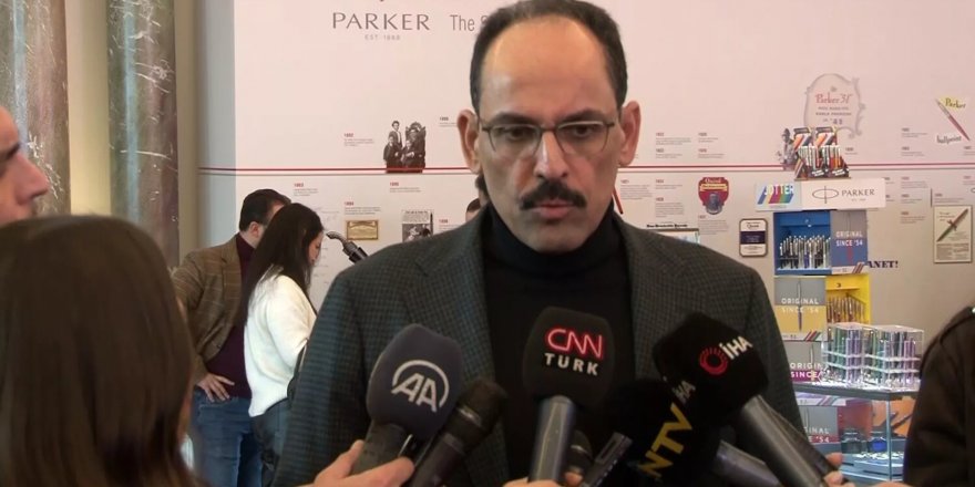 Kalın: Güvenliğimizi sağlamak noktasında hiçbir ülkeden izin almamız icazet almamız söz konusu değil