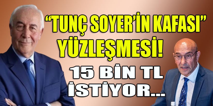 Kemal Karataş, "Tunç Soyer'in Kafası" yazısı yüzünden 15 Bin TL'ye yüzleşecek!