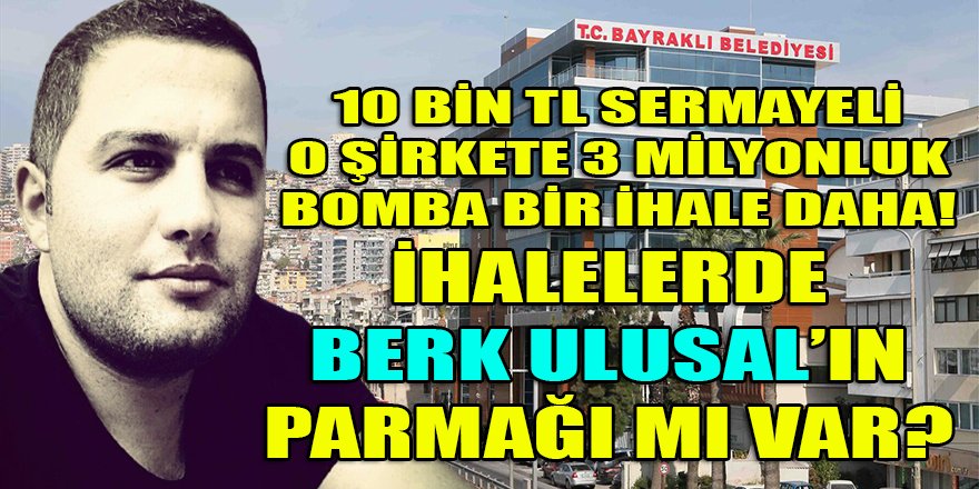 10 Bin TL sermayeli şirketin Bayraklı belediyesinden aldığı "öğretici" ihaleler 8 milyona dayandı!