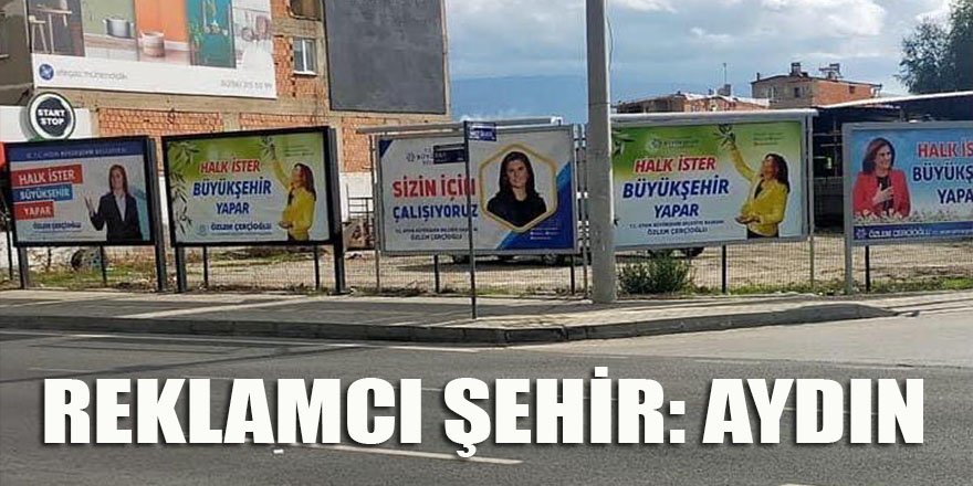 Çerçioğlu'nun afişleri Aydın'daki tüm reklam panolarını doldurdu!