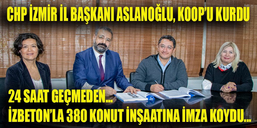İzmir'de Kentsel Dönüşüm halleri: Bugün Koop'nu kur, ertesi gün İZBETON'dan 380 konutluk sözleşmeye imza koy!