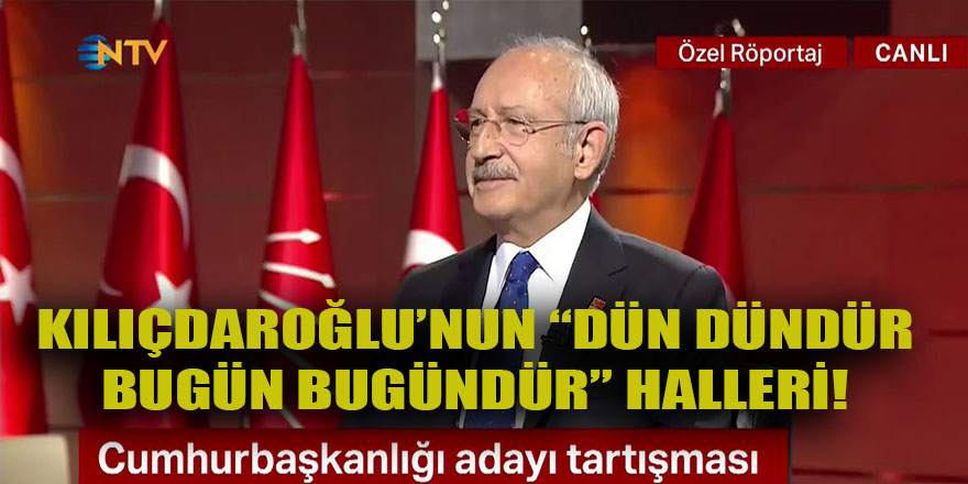 Yorumsuz: Kılıçdaroğlu'nun NTV'de CB Sistemini açıklamaları, düşünceleri ve "dün dündür bugün bugündür" halleri!