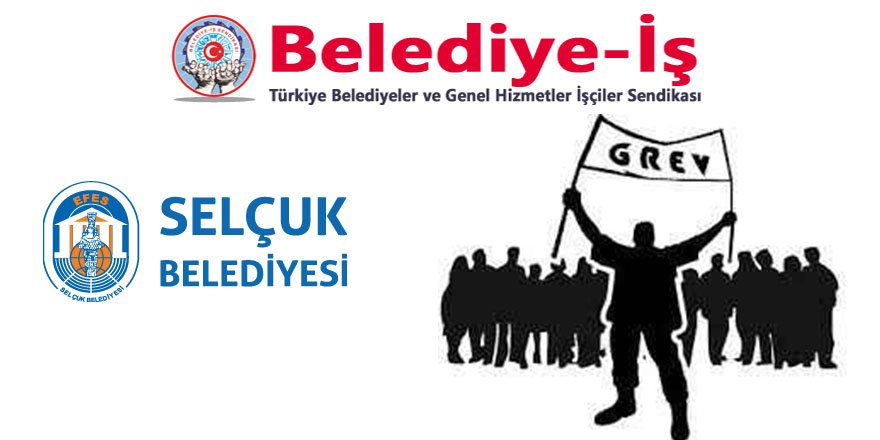 Selçuk Belediyesi'nde grev kararı asıldı