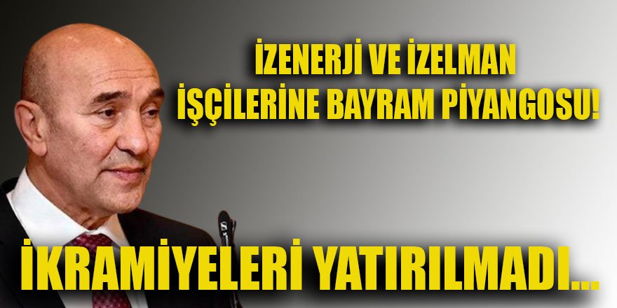 İzenerji ve İzelman işçileri bayramı 'Aşkla' geçirecek! İkramiyeleri yatırılmadı...