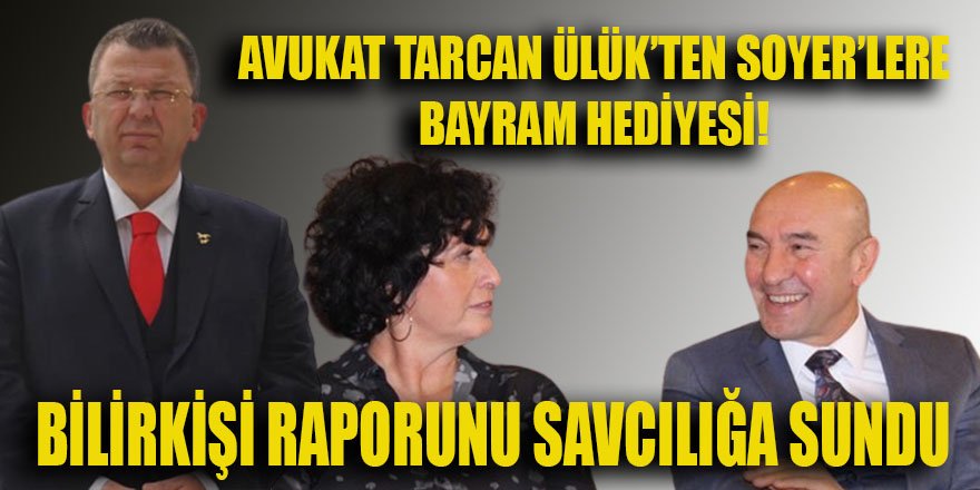 Avukat Tarcan Ülük, Neptün Soyer'in hazırlanan Bilirkişi Raporunu İzmir Cumhuriyet Başsavcılığına sundu!