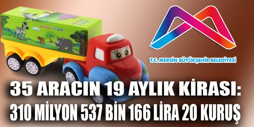 Mersin BŞB, 19 aylığına kiraladığı her bir araç için 8.8 milyon TL ödeyecek!