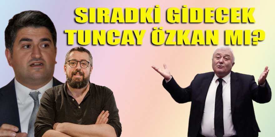 CHP genel merkezi çatırdıyor... Onursal Adıgüzel gitti, Akan Abdula gitti, gözler Tuncay Özkan'da