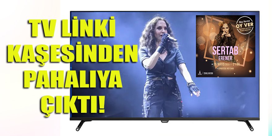 Sertap Erener'in "Boş Verme Oy Ver" konserinin linki 6 TV'ye 483 Bin TL'den servis edilmiş!