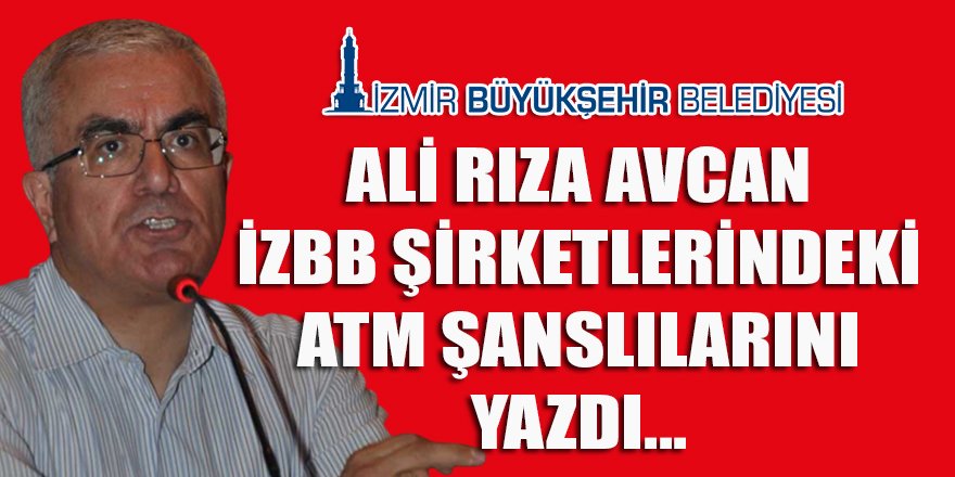 İzmir Büyükşehir’in arpalıkları…