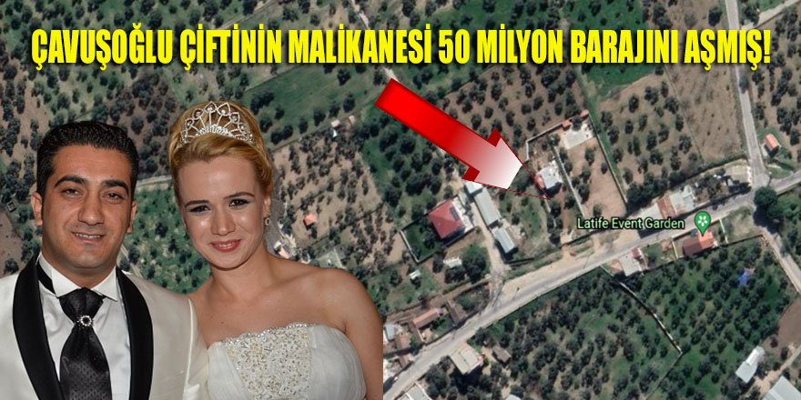 Aydın BŞB'de en çok Çavuşoğlu çiftinin malikanesi pirim yapmış: 50 Milyon TL