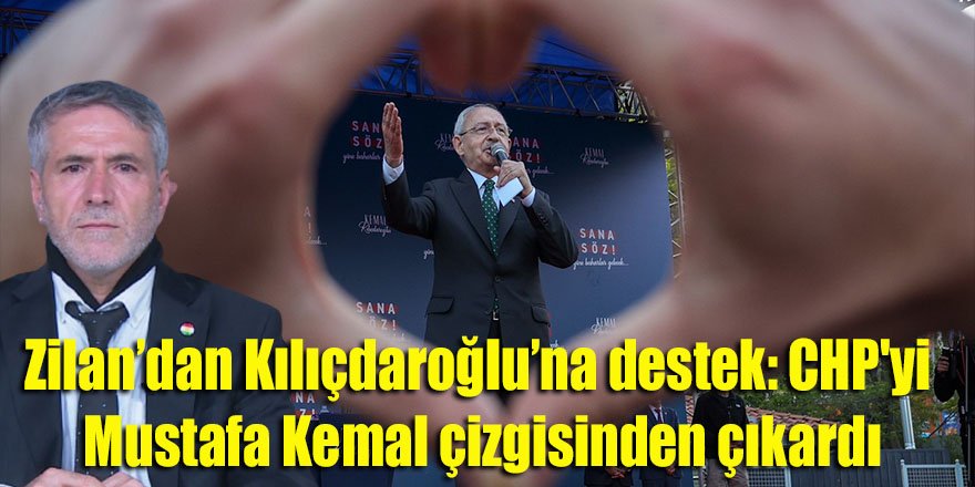 PKK ve Hizbullah avukatı Sıdkı Zilan’dan Kılıçdaroğlu’na destek: CHP'yi Mustafa Kemal çizgisinden çıkardı