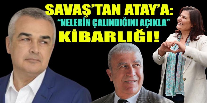 AK Parti'li Savaş'tan Çerçioğlu ve Atay'ın birbirlerine yönelik iddialarına yönelik açıklama