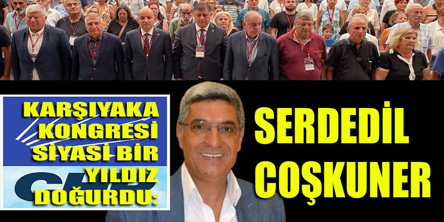 CHP Karşıyaka ilçe kongresinden son model bir il başkan aday adayı çıktı: Serdedil Coşkuner...