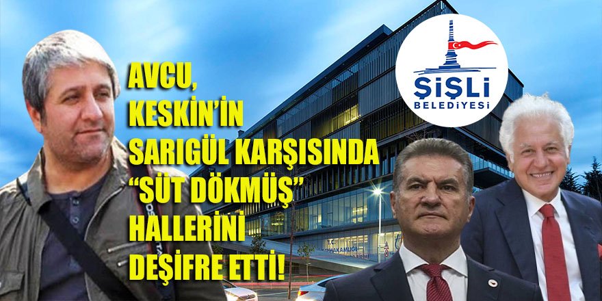 Gazeteci Avcu, Şişli belediye başkanı Keskin'in incilerini sarı ipliğe dizdi!