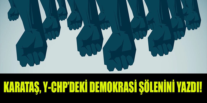 Karataş, KK'nın Y-CHP'sindeki Karşıyaka kongresinde yaşanılan demokrasi şölenini yazdı!