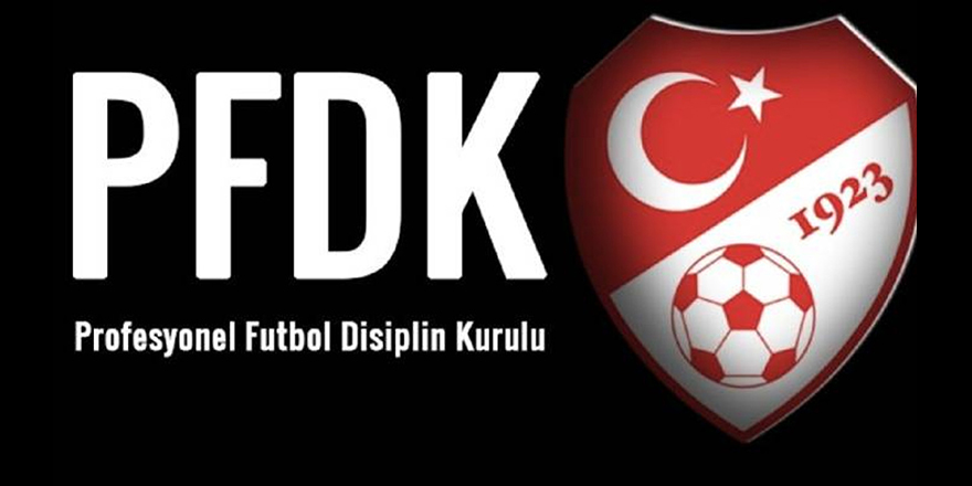 Trendyol Süper Lig'den 5 takım PFDK'ye sevk edildi