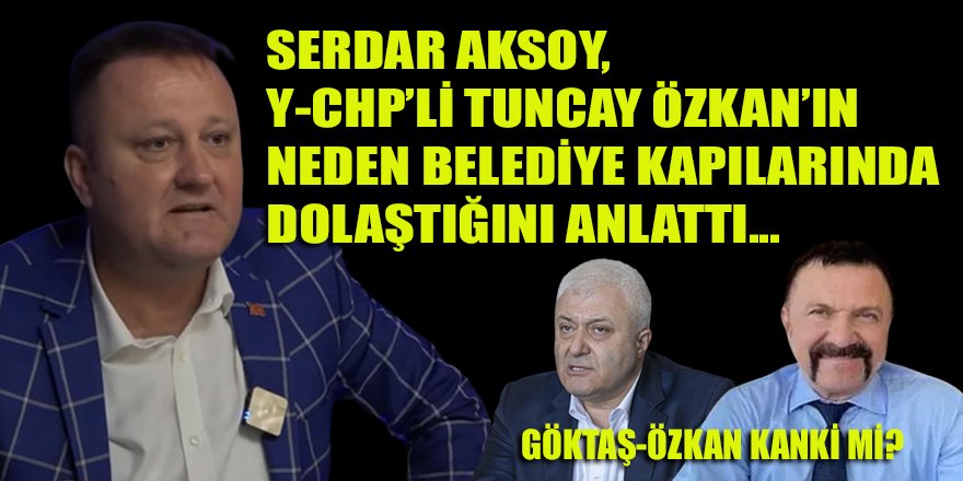 Vatanseverler Hareketi’nden Serdar Aksoy, ‘Tuncay Özkan’ın gizli bağlarını’ anlattı