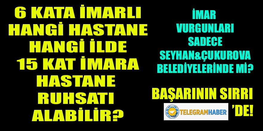 İmar yolsuzlukları sadece Seyhan ve Çukurova belediyeleri ile mi sınırlı?