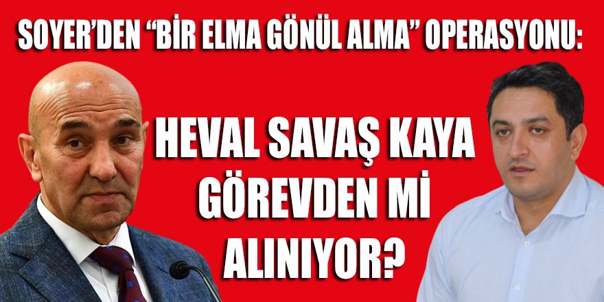 İzmir'deki "5'li Yapı" çatırdıyor: Soyer, Kaya'yı görevden mi alıyor?
