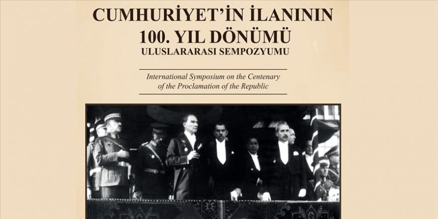 İstanbul'da "Cumhuriyet'in İlanının 100. Yıl Dönümü Sempozyumu" düzenlenecek