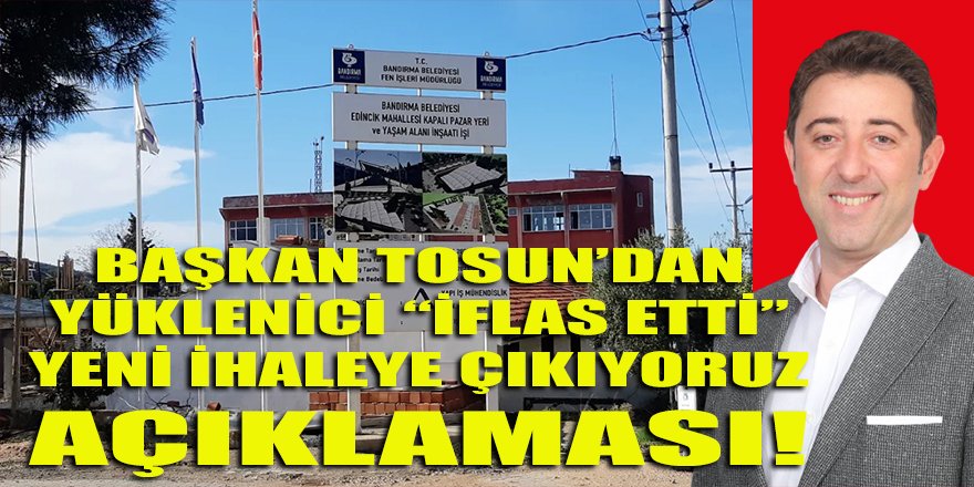 CHP'li Bandırma belediye başkanı Tosun, yine ayağını taşa tosladı!